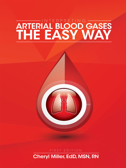 Title details for Interpreting Arterial Blood Gases the Easy Way by Cheryl Miller - Available